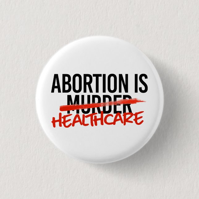 Abortion is Healthcare 3 Cm Round Badge (Front)