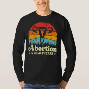 Abortion Is Healthcare Feminist Feminism Women's P T-Shirt