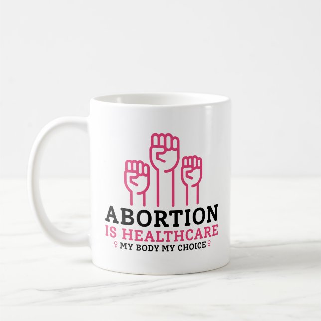 Abortion Is Healthcare My Body My Rules Coffee Mug (Left)