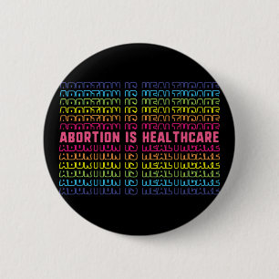 Abortion Is Healthcare Pro-Choice 6 Cm Round Badge