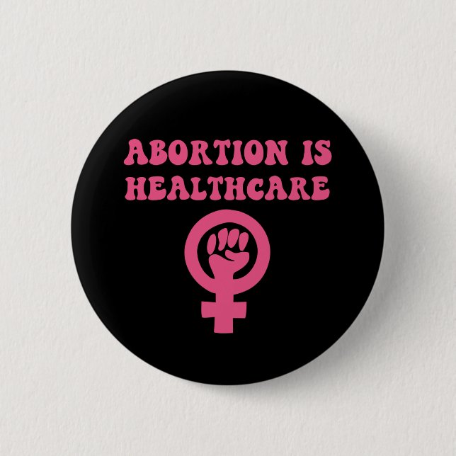 Abortion Is Healthcare Pro-Choice 6 Cm Round Badge (Front)