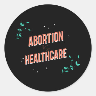 abortion is healthcare womens rights roe classi classic round sticker