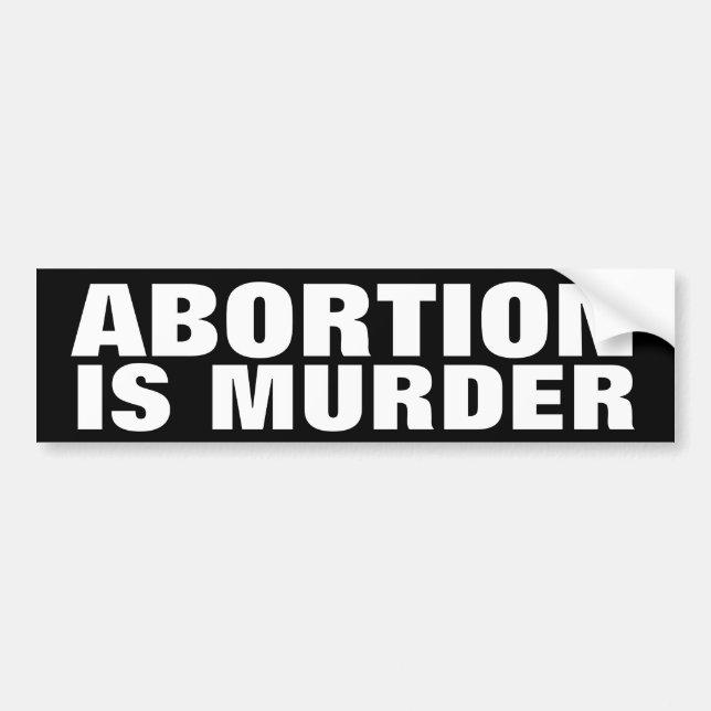 Abortion is Murder Bumper Sticker (Front)
