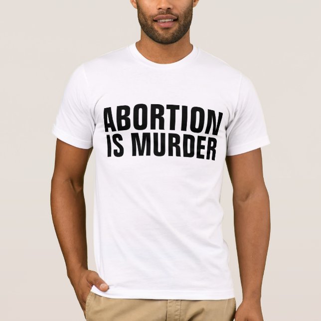 ABORTION IS MURDER, PRO-LIFE T-shirts (Front)