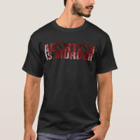 Abortion is Murder T-Shirt
