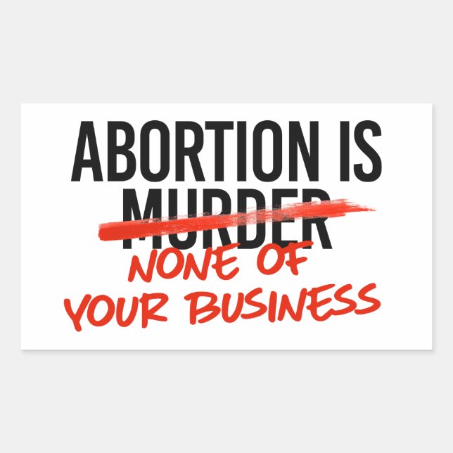 Abortion is none of your business rectangular sticker (Front)