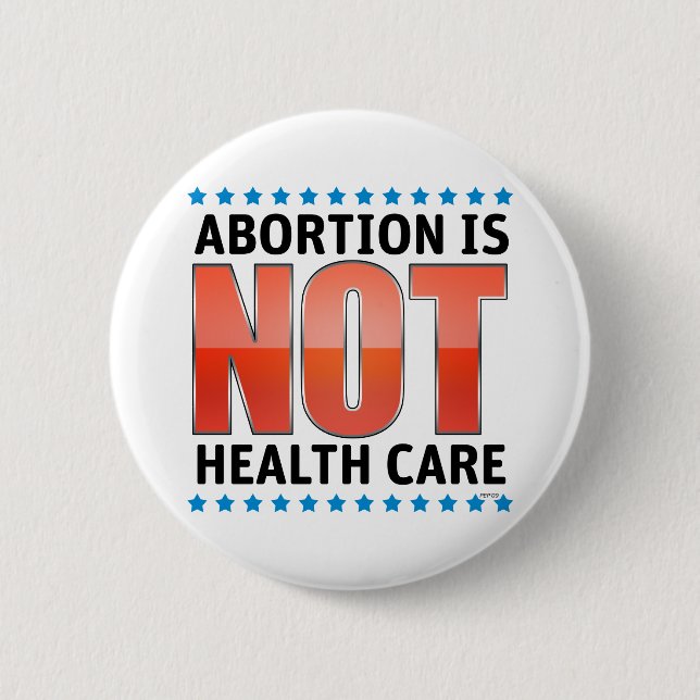 Abortion Is Not Health Care 6 Cm Round Badge (Front)