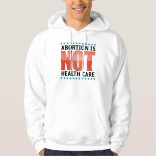 Abortion Is Not Health Care Hoodie