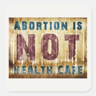 Abortion Is NOT Health Care Square Sticker