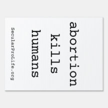 abortion kills humans Sign