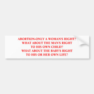 Abortion-not just a woman's right bumper sticker