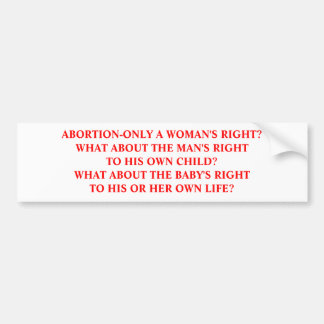 Abortion-not just a woman's right bumper sticker