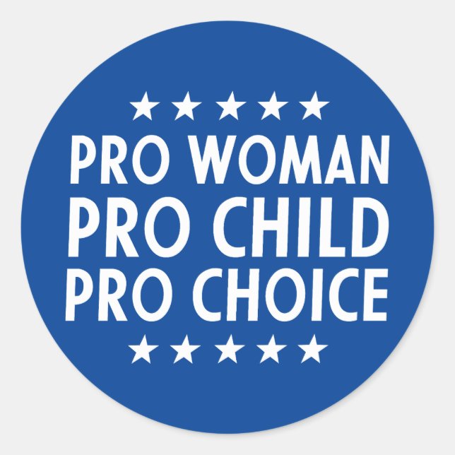 Abortion Pro Woman Pro Child Pro Choice Sign Classic Round Sticker (Front)
