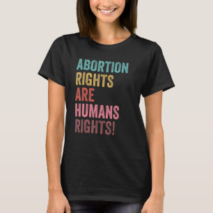 Abortion Rights Are Human Rights 1 T-Shirt