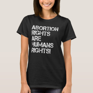 Abortion Rights Are Human Rights 5 T-Shirt