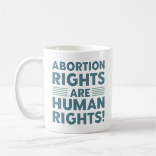 Abortion Rights Are Human Rights Coffee Mug