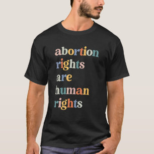Abortion Rights Are Human Rights Pro Choice Femini T-Shirt