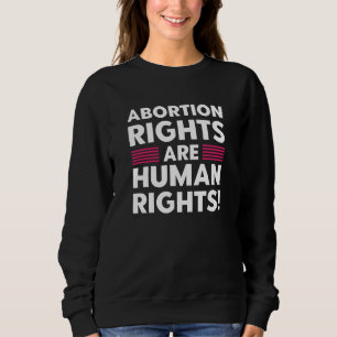 Abortion Rights Are Human Rights Sweatshirt