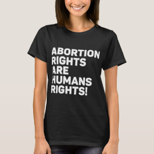 Abortion Rights Are Human Rights T-Shirt
