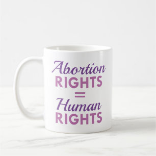 Abortion Rights Equal Human Rights Coffee Mug