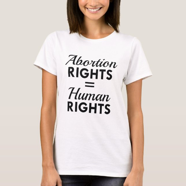Abortion Rights Equal Human Rights T-Shirt (Front)