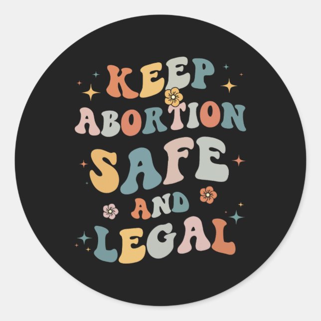 Abortion Safe &amp; Legal Feminist Pro Choice Wome Classic Round Sticker (Front)