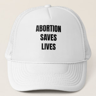 Abortion Saves Lives Womens Girls Feminism Trucker Hat