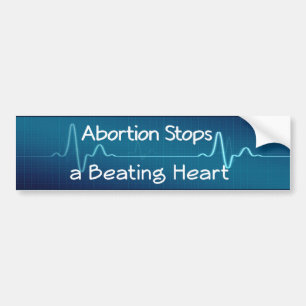 Abortion Stops a Beating Heart Bumper Sticker
