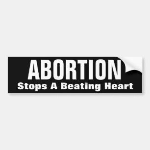 ABORTION, Stops A Beating Heart Bumper Sticker