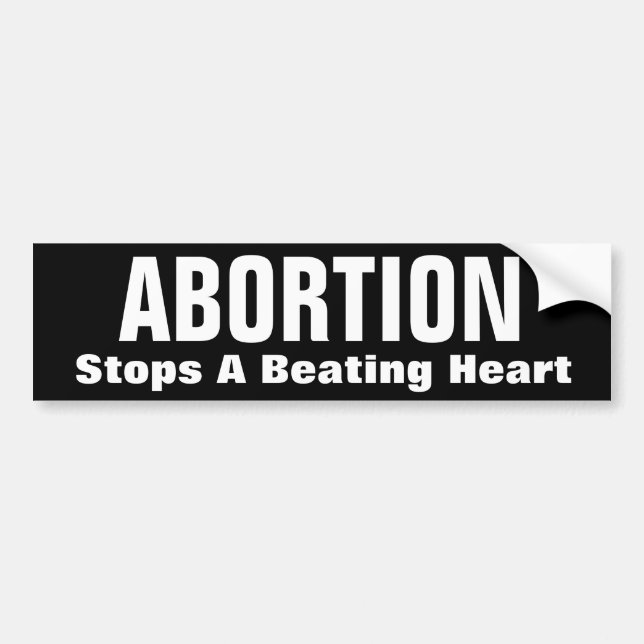 ABORTION, Stops A Beating Heart Bumper Sticker (Front)
