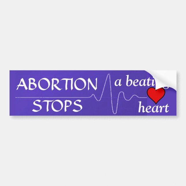 Abortion Stops a Beating Heart Bumper Sticker (Front)