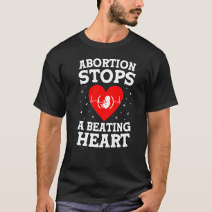 Abortion Stops A Beating Heart Foetus Right To Li T-Shirt