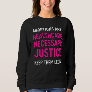 Abortions Are Healthcare Necessary Democratic Pro Sweatshirt