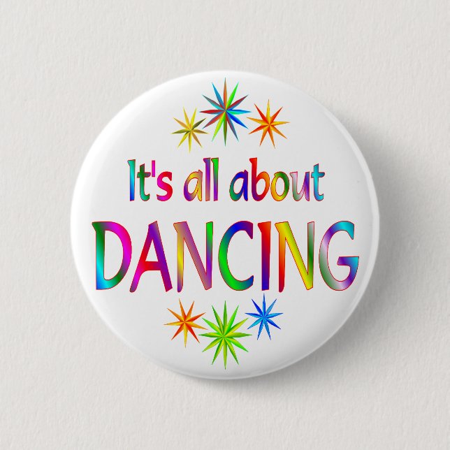 About Dancing 6 Cm Round Badge (Front)