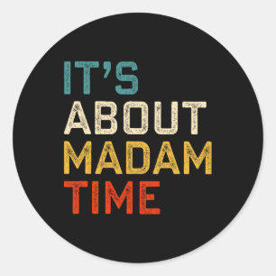 About Madam Time Kamala Harris 2024 President Wome Classic Round Sticker