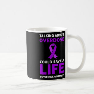 About Overdose Could Save A Life. Overdose Awarene Coffee Mug