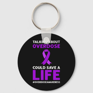 About Overdose Could Save A Life. Overdose Awarene Key Ring
