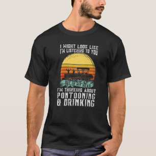about Pontooning & Drinking Pontoon Boat Captain T-Shirt