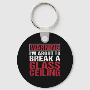 About To Break Gl Ceiling Empowered Women Key Ring