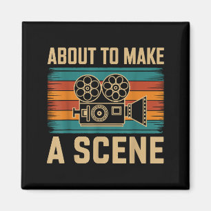 About To Make A Scene Filmmaking Filmmaker Magnet
