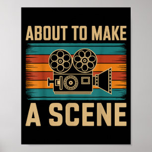 About To Make A Scene Filmmaking Filmmaker Poster
