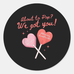 About To Pop We Got You Valentines Labour And Deli Classic Round Sticker