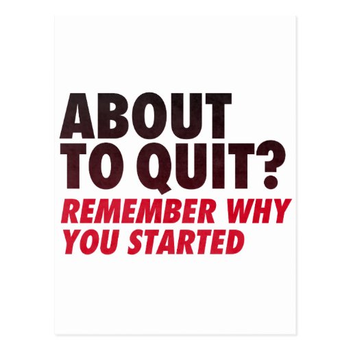 Image of About to Quit? Remember Why You Started Motivation Postcard