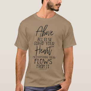 Above All Else Guard Your Heart Proverbs 4 Love T-Shirt