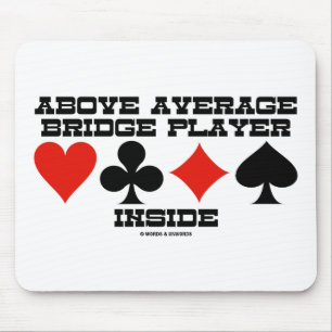 Above Average Bridge Player Inside (Bridge Humour) Mouse Mat