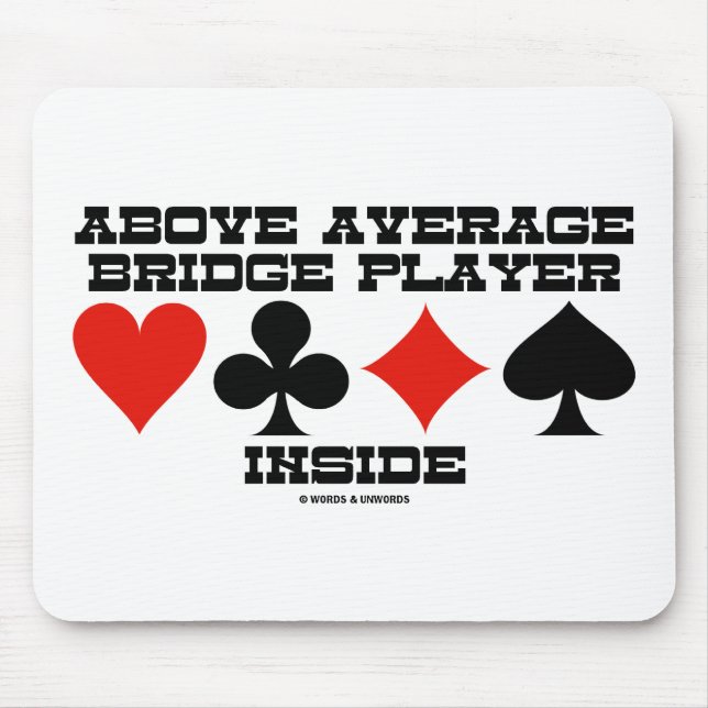 Above Average Bridge Player Inside (Bridge Humour) Mouse Mat (Front)