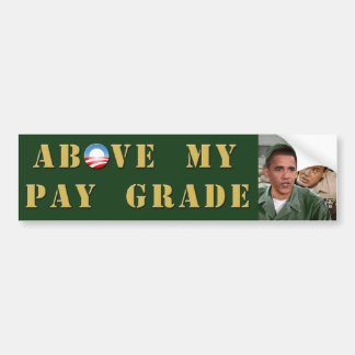 Above My Pay Grade Bumper Sticker