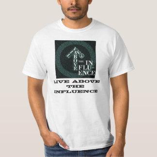 ABOVE THE INFLUENCE T-Shirt
