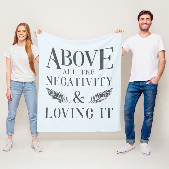Above the Negativity Fleece Blanket (In Situ)