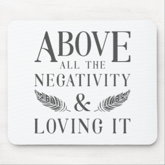 Above the Negativity Mouse Mat